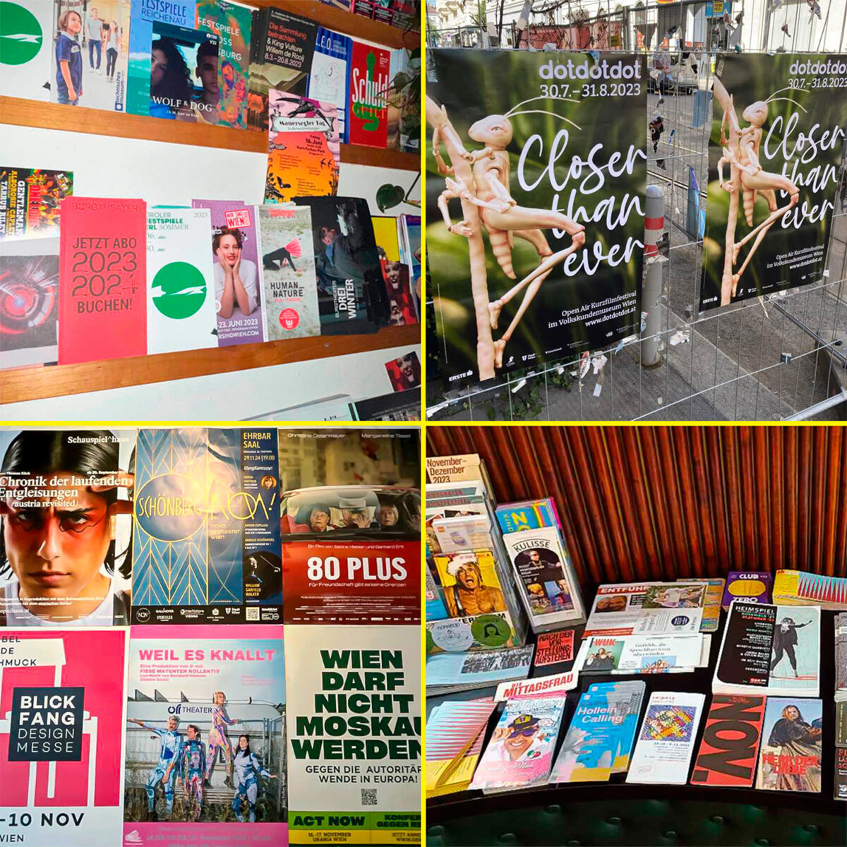 Plakate und Flyer in Wien indoor und outdoor: Cafés, Bars, Programmkinos, Kulturorte, Shops – plus Universitäten – sowie draußen in jenen Stadtteilen, wo viel in Bewegung ist.